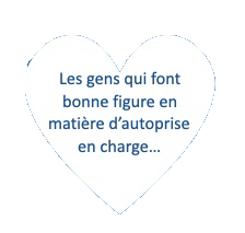 Les gens qui font bonne figure en matière d’autoprise en charge…
